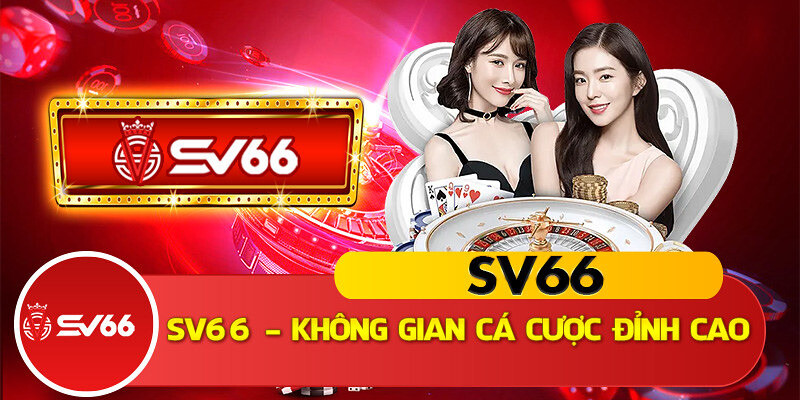 SV66 - Nhà cái cờ bạc casino nổi tiếng hàng đầu